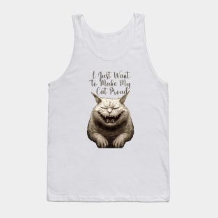 I Just Want to Make My Cat Proud Tank Top